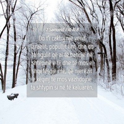Picture 04 - 2 Samuelit 7:10 ALB - Do t’i caktoj një vend Izraelit, popullit tim, - Bible Verse Picture