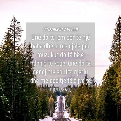 Picture 04 - 2 Samuelit 7:14 ALB - Unë do të jem për të një baba dhe ai një - Bible Verse Picture