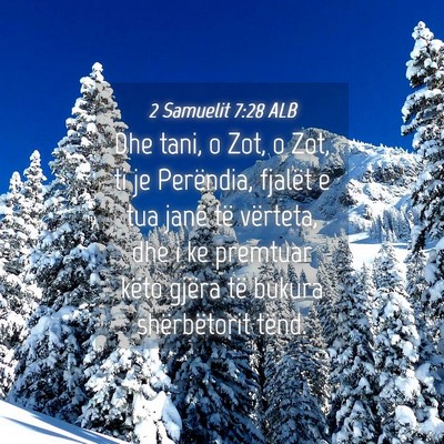 Picture 04 - 2 Samuelit 7:28 ALB - Dhe tani, o Zot, o Zot, ti je Perëndia, fjalët - Bible Verse Picture