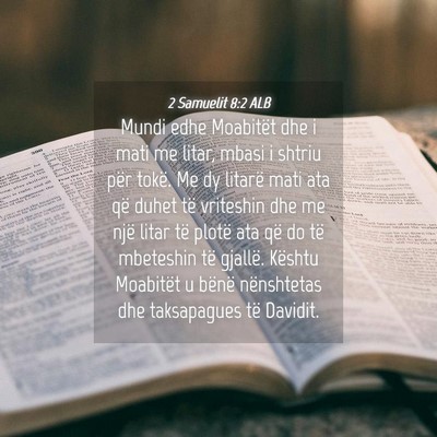 Picture 04 - 2 Samuelit 8:2 ALB - Mundi edhe Moabitët dhe i mati me litar, mbasi i - Bible Verse Picture