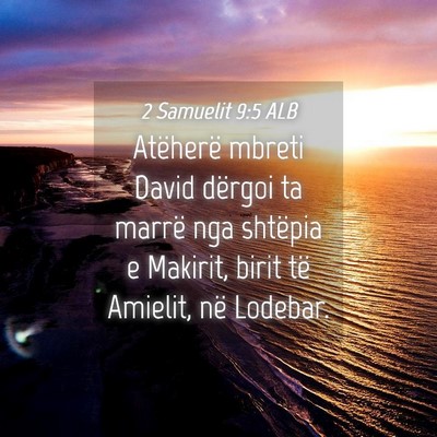 Picture 04 - 2 Samuelit 9:5 ALB - Atëherë mbreti David dërgoi ta marrë nga - Bible Verse Picture