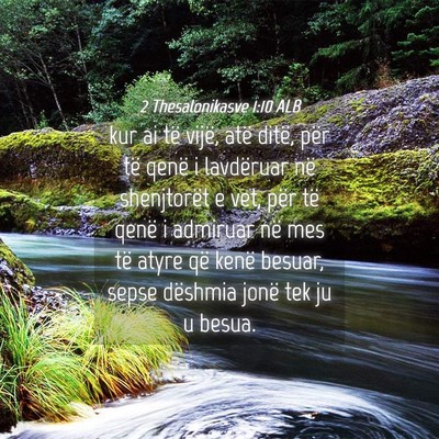 Picture 04 - 2 Thesalonikasve 1:10 ALB - kur ai të vijë, atë ditë, për të qenë i - Bible Verse Picture