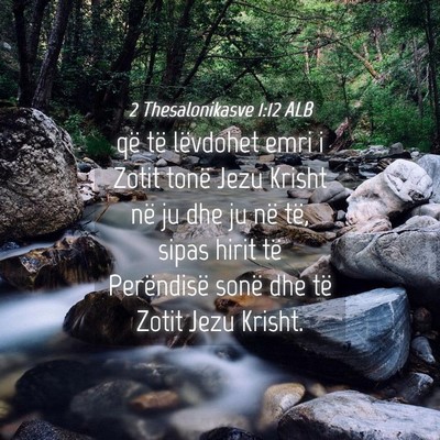 Picture 04 - 2 Thesalonikasve 1:12 ALB - që të lëvdohet emri i Zotit tonë Jezu Krisht - Bible Verse Picture