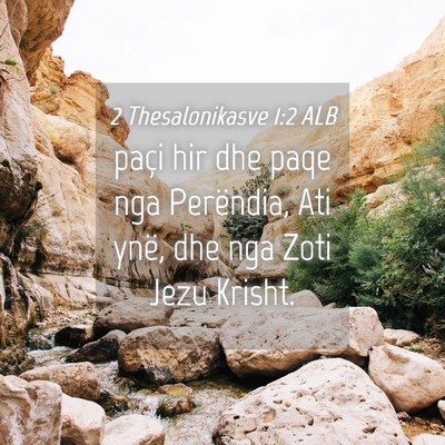 Picture 04 - 2 Thesalonikasve 1:2 ALB - paçi hir dhe paqe nga Perëndia, Ati ynë, dhe - Bible Verse Picture