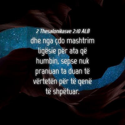 Picture 04 - 2 Thesalonikasve 2:10 ALB - dhe nga çdo mashtrim ligësie për ata që - Bible Verse Picture