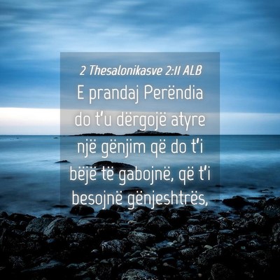 Picture 04 - 2 Thesalonikasve 2:11 ALB - E prandaj Perëndia do t’u dërgojë atyre një - Bible Verse Picture