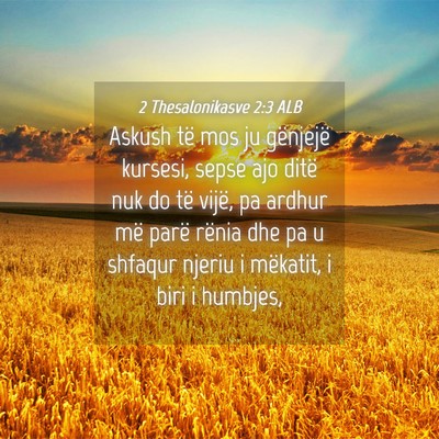 Picture 04 - 2 Thesalonikasve 2:3 ALB - Askush të mos ju gënjejë kursesi, sepse ajo - Bible Verse Picture
