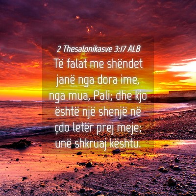 Picture 04 - 2 Thesalonikasve 3:17 ALB - Të falat me shëndet janë nga dora ime, nga - Bible Verse Picture