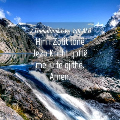 Picture 04 - 2 Thesalonikasve 3:18 ALB - Hiri i Zotit tonë Jezu Krisht qoftë me ju të - Bible Verse Picture