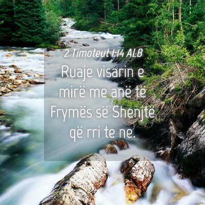 Picture 04 - 2 Timoteut 1:14 ALB - Ruaje visarin e mirë me anë të Frymës së - Bible Verse Picture