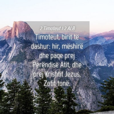 Picture 04 - 2 Timoteut 1:2 ALB - Timoteut, birit të dashur: hir, mëshirë dhe - Bible Verse Picture