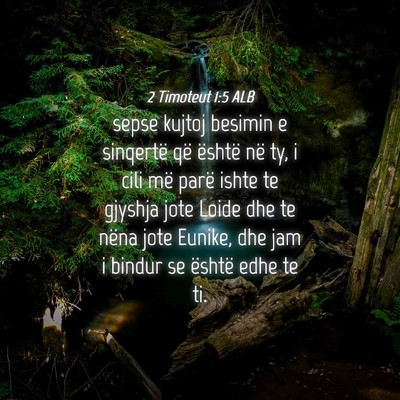 Picture 04 - 2 Timoteut 1:5 ALB - sepse kujtoj besimin e sinqertë që është në - Bible Verse Picture
