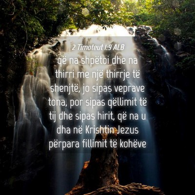 Picture 04 - 2 Timoteut 1:9 ALB - që na shpëtoi dhe na thirri me një thirrje të - Bible Verse Picture