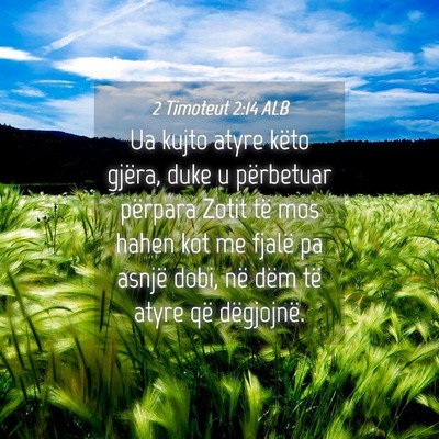 Picture 04 - 2 Timoteut 2:14 ALB - Ua kujto atyre këto gjëra, duke u përbetuar - Bible Verse Picture