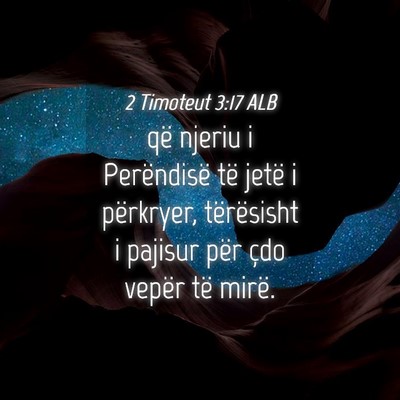 Picture 04 - 2 Timoteut 3:17 ALB - që njeriu i Perëndisë të jetë i përkryer, - Bible Verse Picture