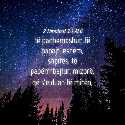 Picture 04 - 2 Timoteut 3:3 ALB - të padhembshur, të papajtueshëm, shpifës, të - Bible Verse Picture