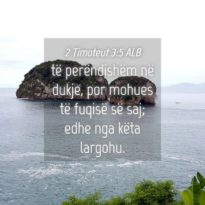 Picture 04 - 2 Timoteut 3:5 ALB - të perëndishëm në dukje, por mohues të - Bible Verse Picture