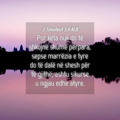Picture 04 - 2 Timoteut 3:9 ALB - Por këta nuk do të shkojnë shumë përpara, - Bible Verse Picture