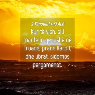 Picture 04 - 2 Timoteut 4:13 ALB - Kur të vish, sill mantelin që lashë në - Bible Verse Picture