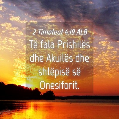 Picture 04 - 2 Timoteut 4:19 ALB - Të fala Prishilës dhe Akuilës dhe shtëpisë - Bible Verse Picture