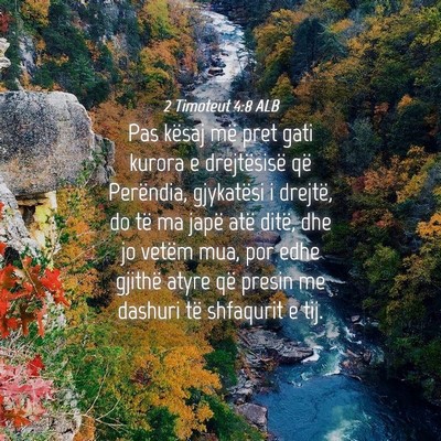 Picture 04 - 2 Timoteut 4:8 ALB - Pas kësaj më pret gati kurora e drejtësisë - Bible Verse Picture