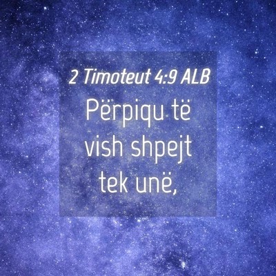 Picture 04 - 2 Timoteut 4:9 ALB - Përpiqu të vish shpejt tek - Bible Verse Picture