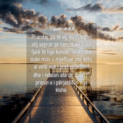 Picture 04 - 3 Gjonit 1:10 ALB - Prandaj, po të vij, do t’i kujtoj atij veprat - Bible Verse Picture