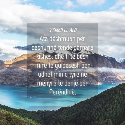 Picture 04 - 3 Gjonit 1:6 ALB - Ata dëshmuan për dashurinë tënde përpara - Bible Verse Picture