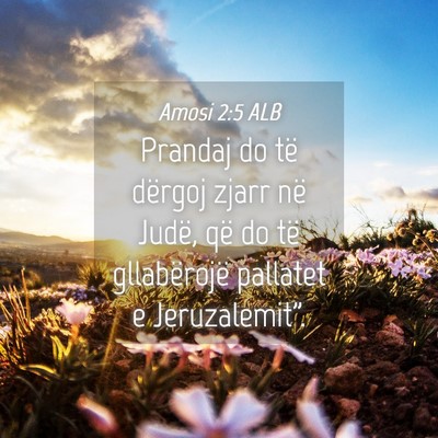 Picture 04 - Amosi 2:5 ALB - Prandaj do të dërgoj zjarr në Judë, që do - Bible Verse Picture