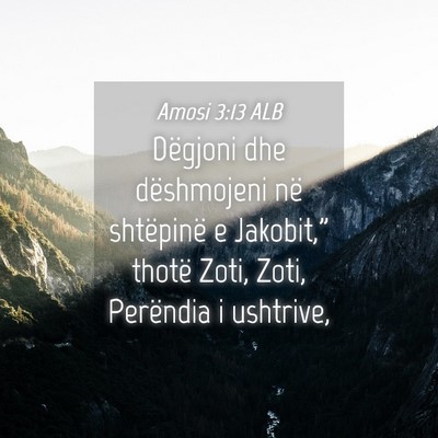 Picture 04 - Amosi 3:13 ALB - Dëgjoni dhe dëshmojeni në shtëpinë e - Bible Verse Picture