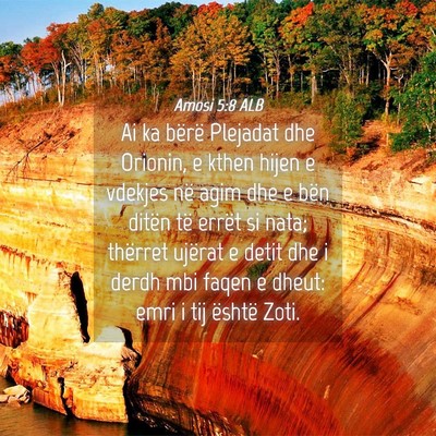 Picture 04 - Amosi 5:8 ALB - Ai ka bërë Plejadat dhe Orionin, e kthen hijen - Bible Verse Picture