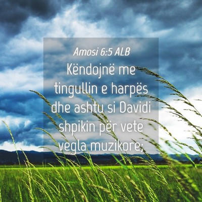Picture 04 - Amosi 6:5 ALB - Këndojnë me tingullin e harpës dhe ashtu si - Bible Verse Picture