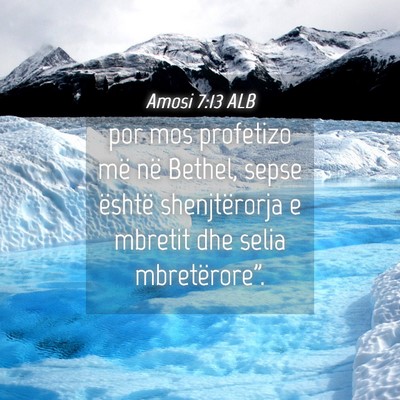 Picture 04 - Amosi 7:13 ALB - por mos profetizo më në Bethel, sepse është - Bible Verse Picture