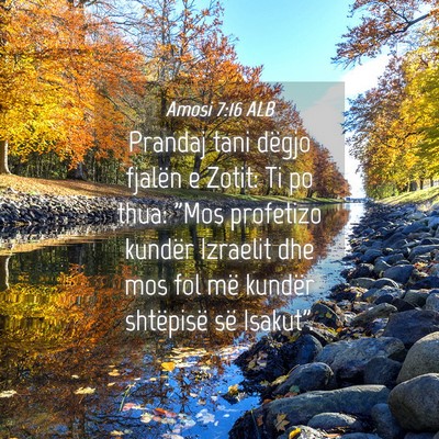 Picture 04 - Amosi 7:16 ALB - Prandaj tani dëgjo fjalën e Zotit: Ti po thua: - Bible Verse Picture