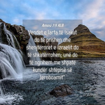 Picture 04 - Amosi 7:9 ALB - Vendet e larta të Isakut do të prishen dhe - Bible Verse Picture