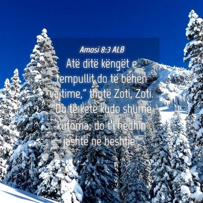 Picture 04 - Amosi 8:3 ALB - Atë ditë këngët e tempullit do të bëhen - Bible Verse Picture