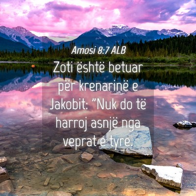 Picture 04 - Amosi 8:7 ALB - Zoti është betuar për krenarinë e Jakobit: - Bible Verse Picture