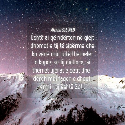 Picture 04 - Amosi 9:6 ALB - Éshtë ai që ndërton në qiejt dhomat e tij - Bible Verse Picture