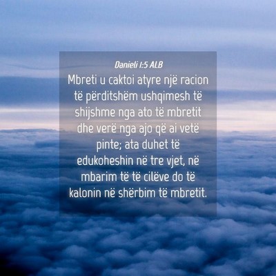 Picture 04 - Danieli 1:5 ALB - Mbreti u caktoi atyre një racion të - Bible Verse Picture