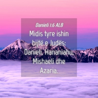 Picture 04 - Danieli 1:6 ALB - Midis tyre ishin bijtë e Judës: Danieli, - Bible Verse Picture