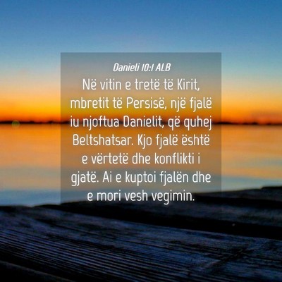 Picture 04 - Danieli 10:1 ALB - Në vitin e tretë të Kirit, mbretit të - Bible Verse Picture