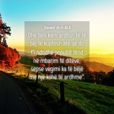Picture 04 - Danieli 10:14 ALB - Dhe tani kam ardhur të të bëj të kuptosh atë - Bible Verse Picture