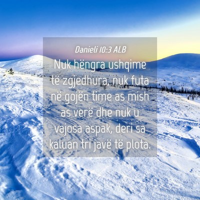 Picture 04 - Danieli 10:3 ALB - Nuk hëngra ushqime të zgjedhura, nuk futa në - Bible Verse Picture
