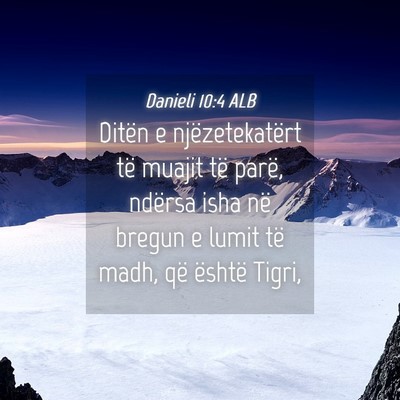 Picture 04 - Danieli 10:4 ALB - Ditën e njëzetekatërt të muajit të parë, - Bible Verse Picture