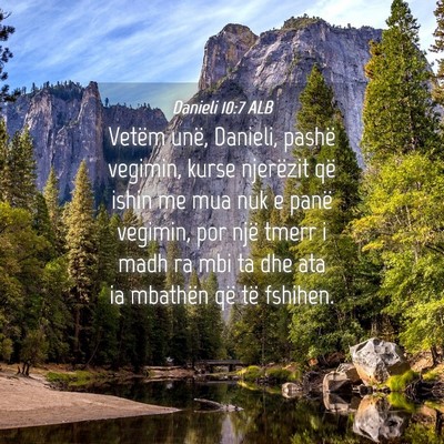 Picture 04 - Danieli 10:7 ALB - Vetëm unë, Danieli, pashë vegimin, kurse - Bible Verse Picture
