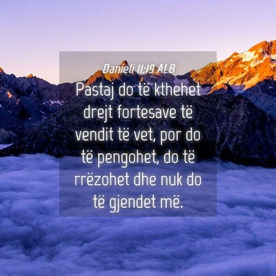 Picture 04 - Danieli 11:19 ALB - Pastaj do të kthehet drejt fortesave të vendit - Bible Verse Picture