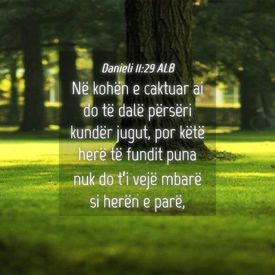 Picture 04 - Danieli 11:29 ALB - Në kohën e caktuar ai do të dalë përsëri - Bible Verse Picture