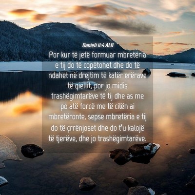 Picture 04 - Danieli 11:4 ALB - Por kur të jetë formuar mbretëria e tij do të - Bible Verse Picture