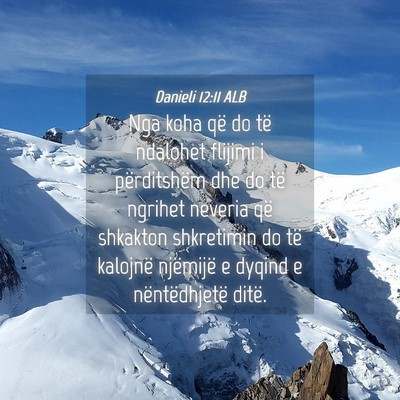 Picture 04 - Danieli 12:11 ALB - Nga koha që do të ndalohet flijimi i - Bible Verse Picture