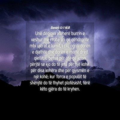 Picture 04 - Danieli 12:7 ALB - Unë dëgjova atëherë burrin e veshur me rroba - Bible Verse Picture
